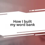 How I built my word bank