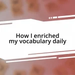 How I enriched my vocabulary daily