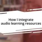 How I integrate audio learning resources