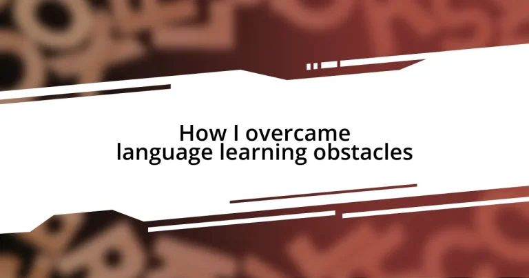 How I overcame language learning obstacles