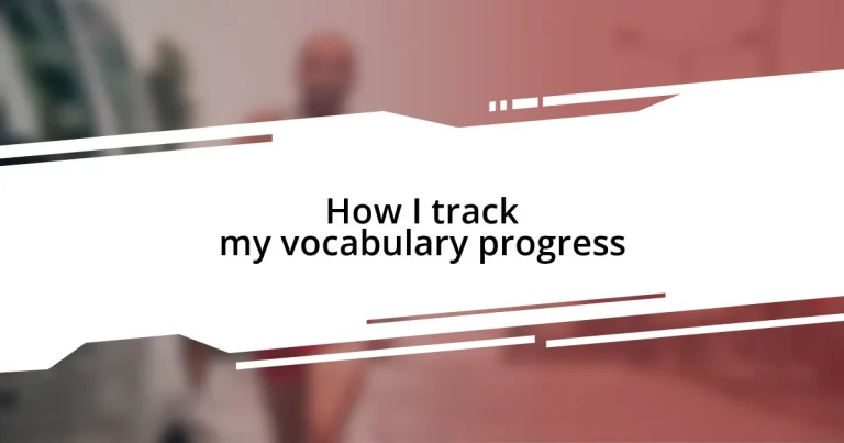 How I track my vocabulary progress