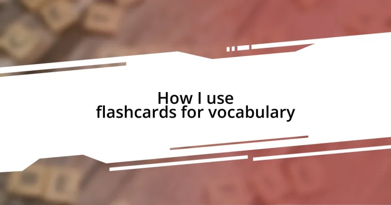 How I use flashcards for vocabulary