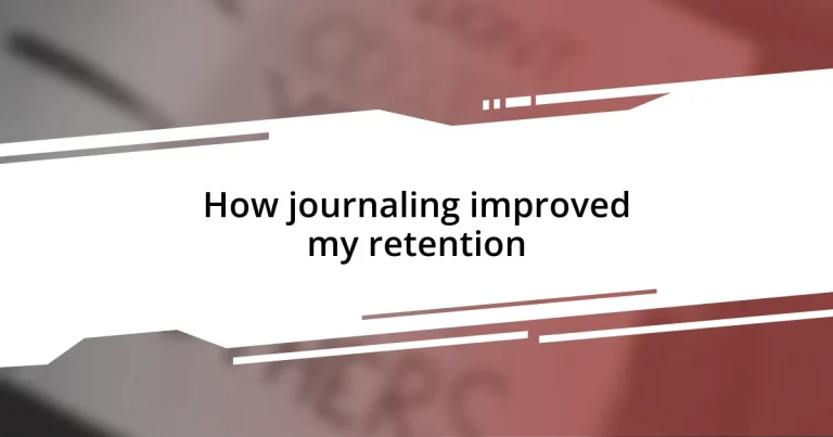 How journaling improved my retention