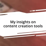 My insights on content creation tools