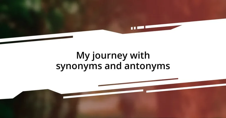 My journey with synonyms and antonyms