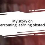 My story on overcoming learning obstacles