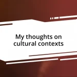 My thoughts on cultural contexts