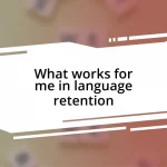 What works for me in language retention