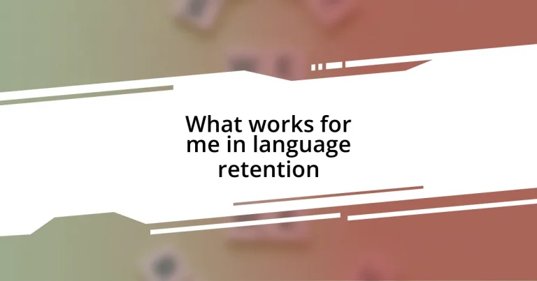 What works for me in language retention