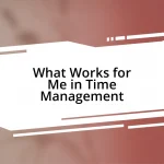 What Works for Me in Time Management