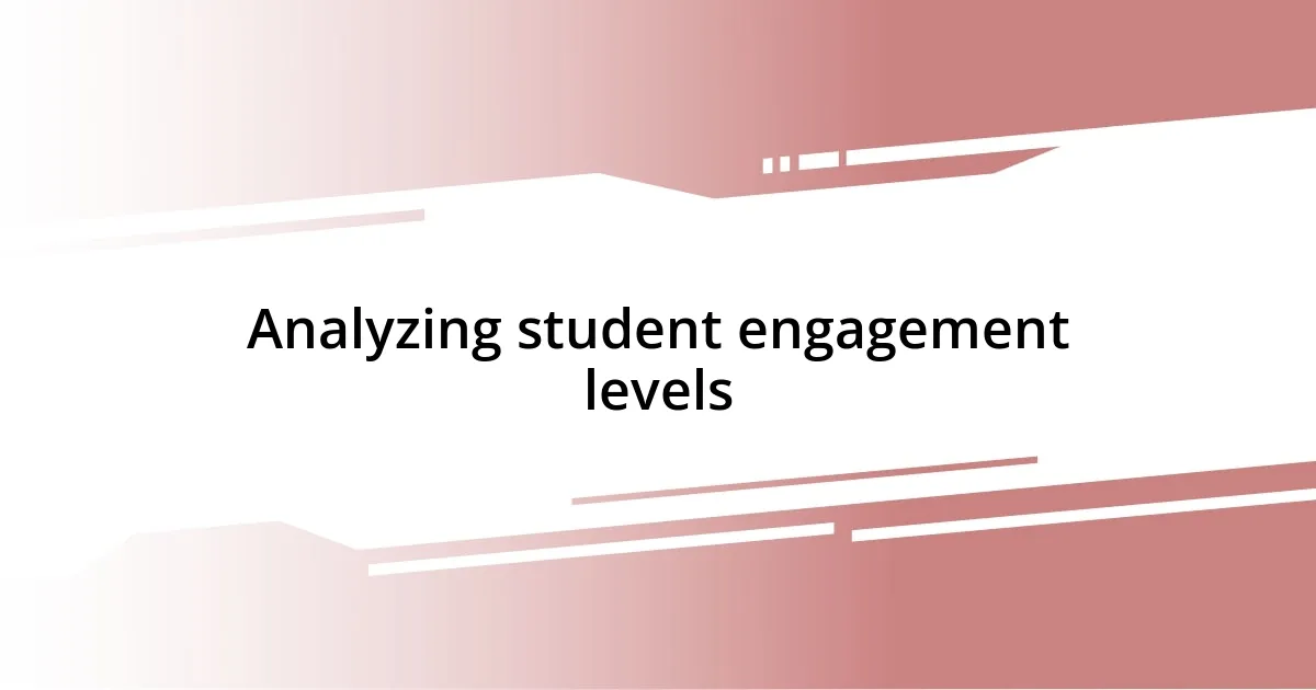 Analyzing student engagement levels