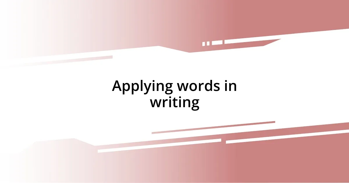 Applying words in writing