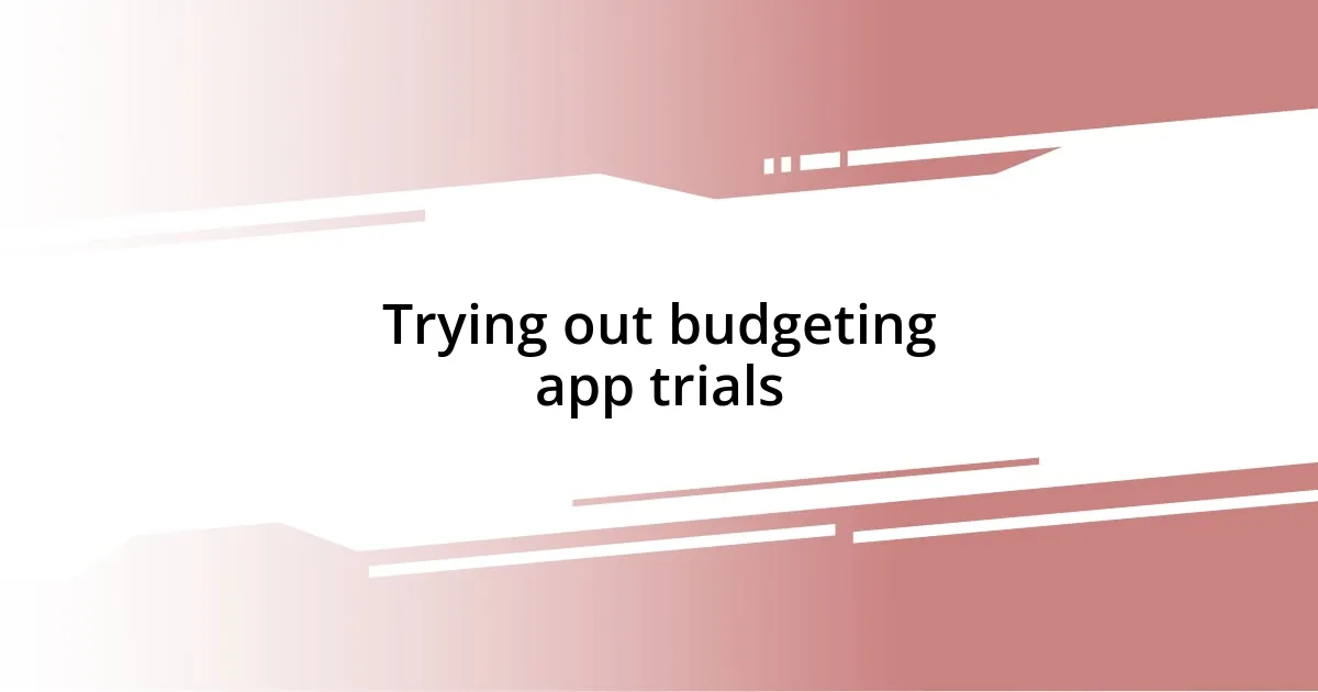 Trying out budgeting app trials