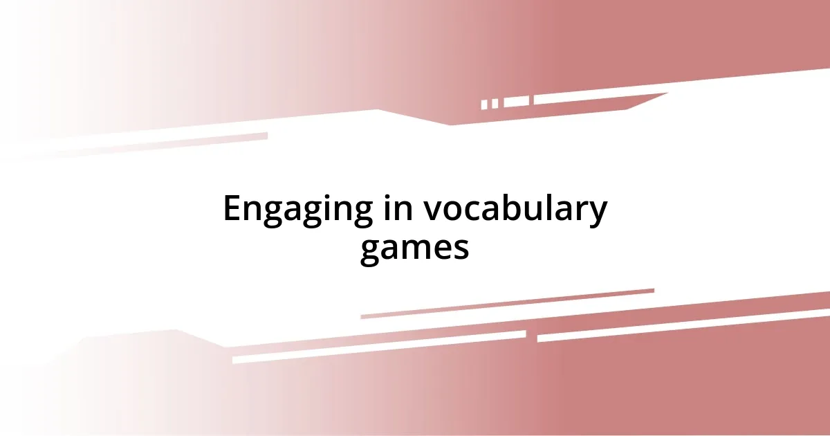 Engaging in vocabulary games