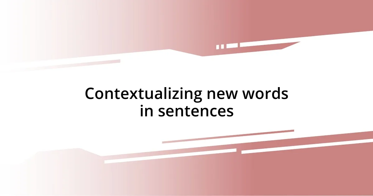 Contextualizing new words in sentences