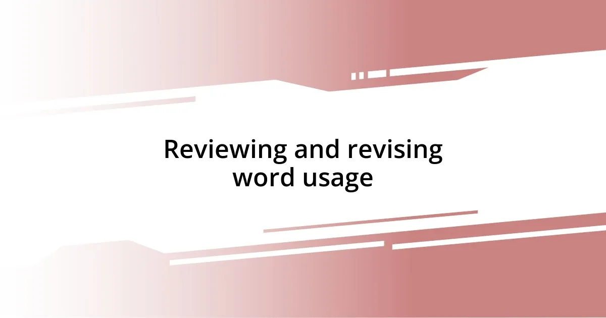 Reviewing and revising word usage