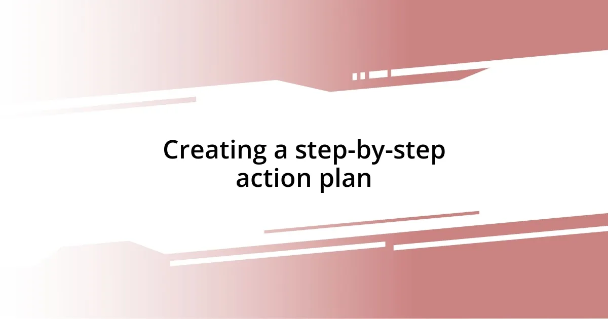 Creating a step-by-step action plan