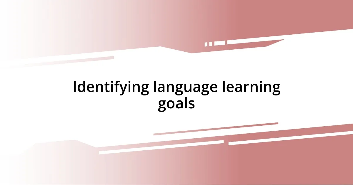 Identifying language learning goals