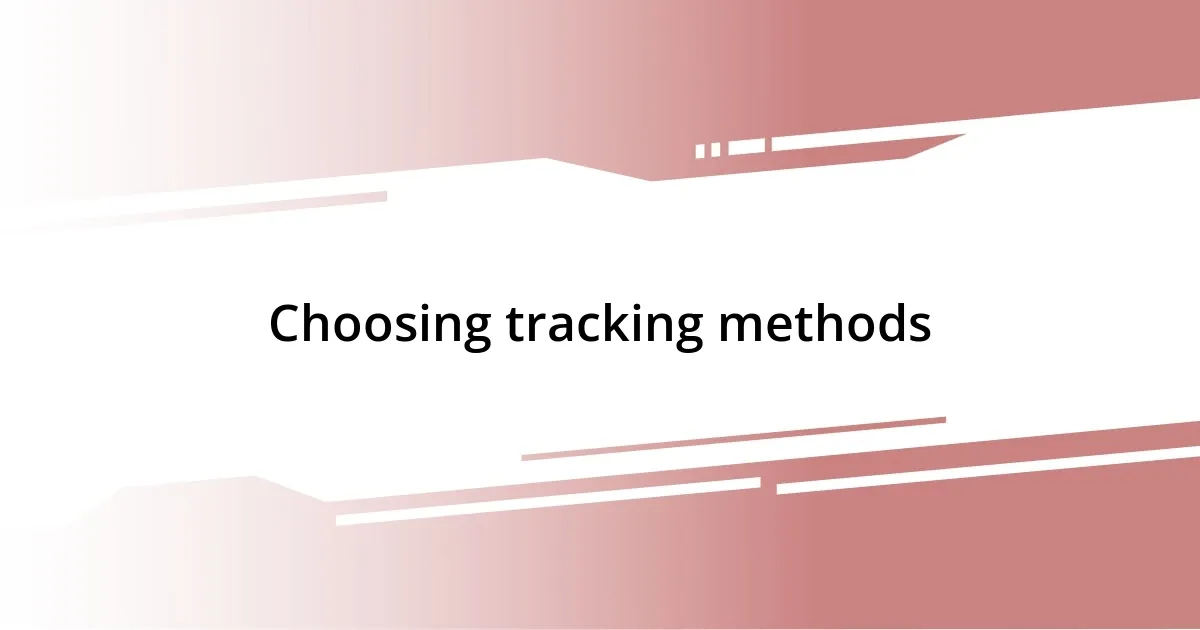 Choosing tracking methods