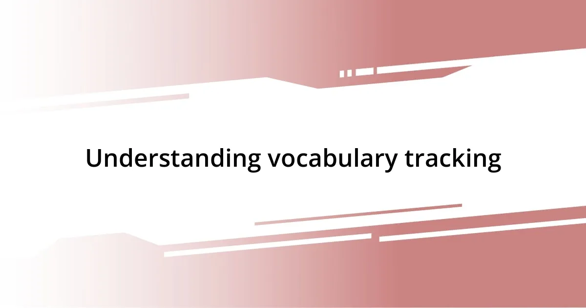 Understanding vocabulary tracking