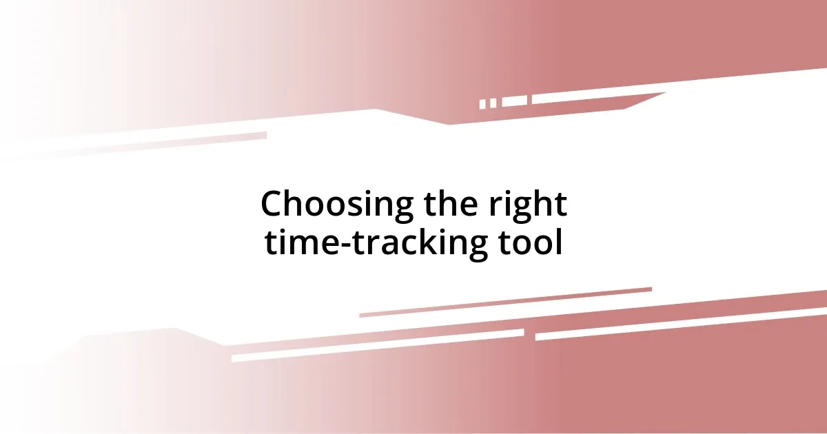 Choosing the right time-tracking tool