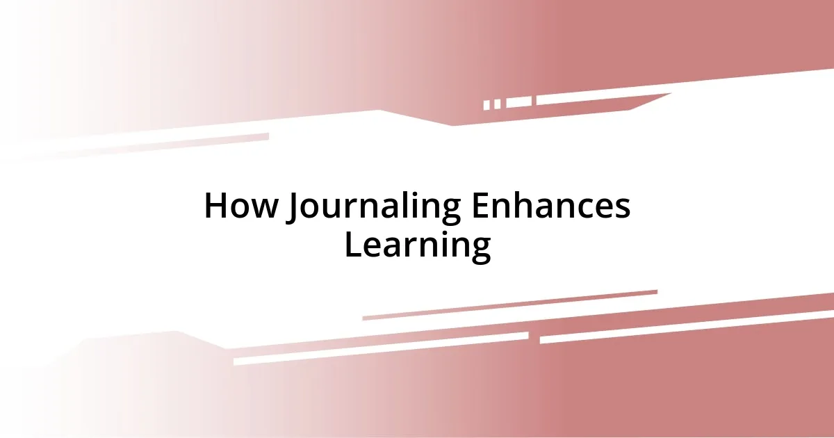 How Journaling Enhances Learning