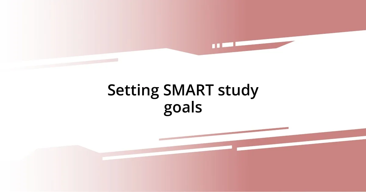 Setting SMART study goals