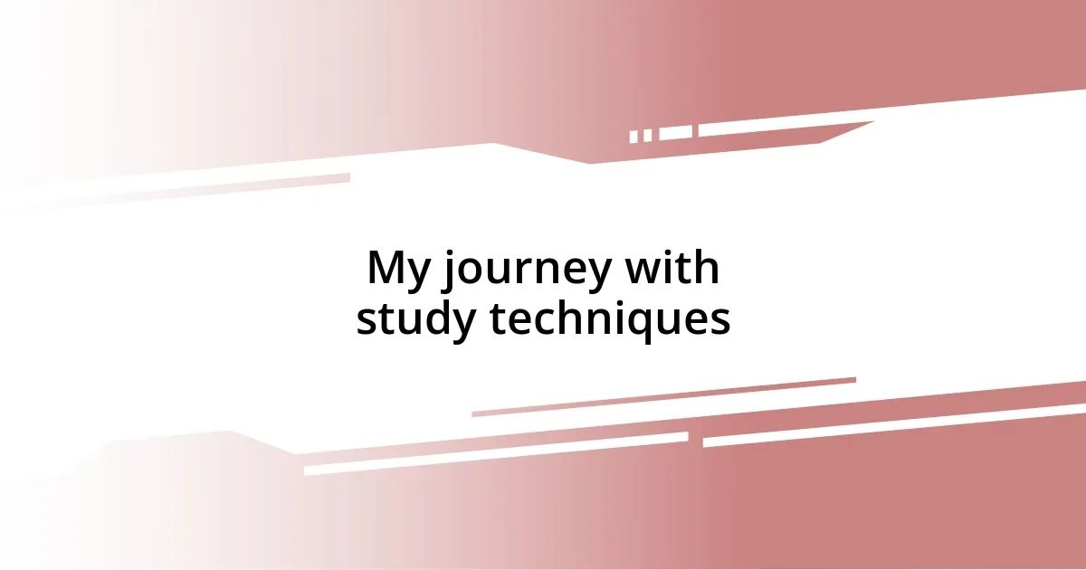 My journey with study techniques