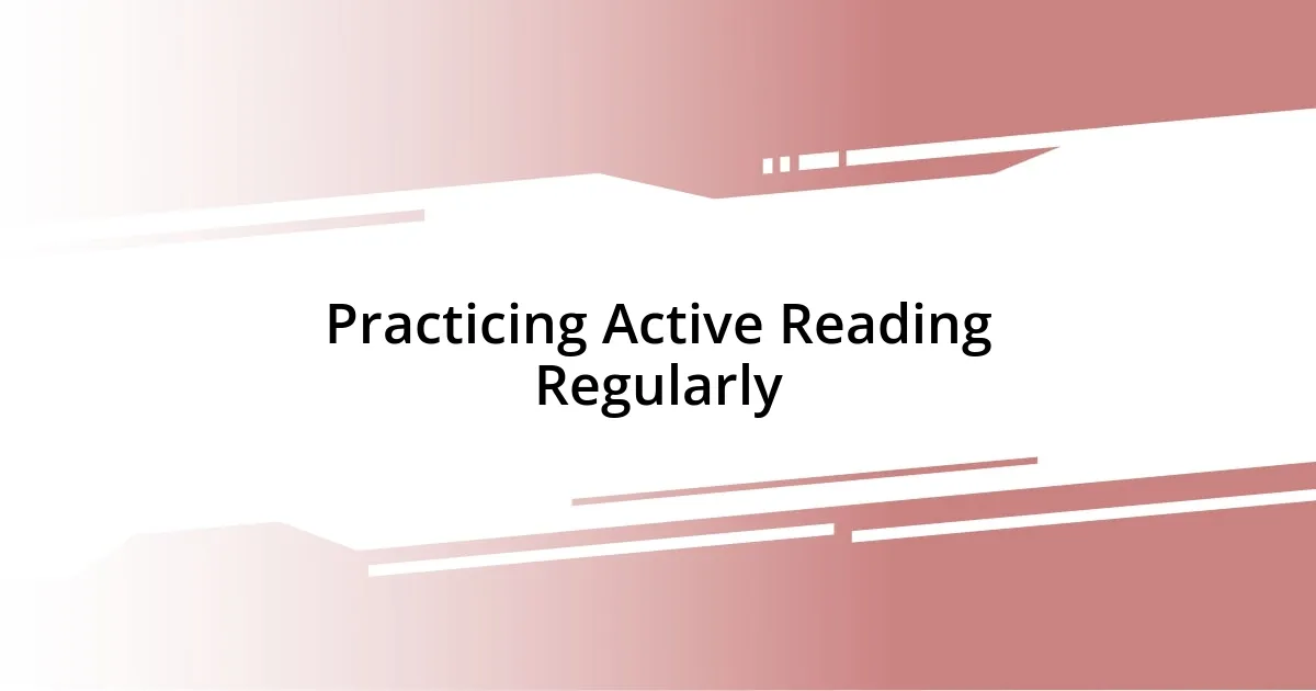 Practicing Active Reading Regularly