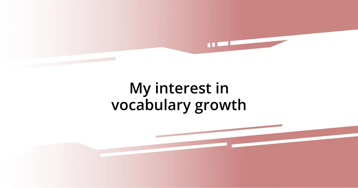 My interest in vocabulary growth