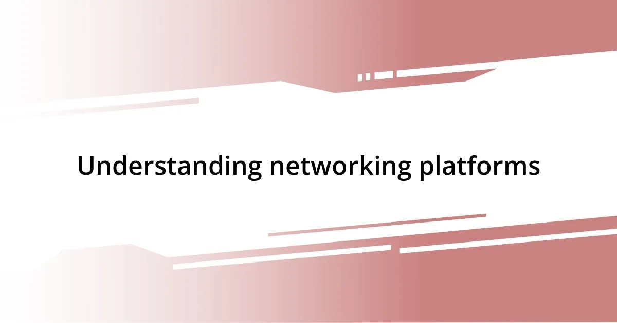 Understanding networking platforms