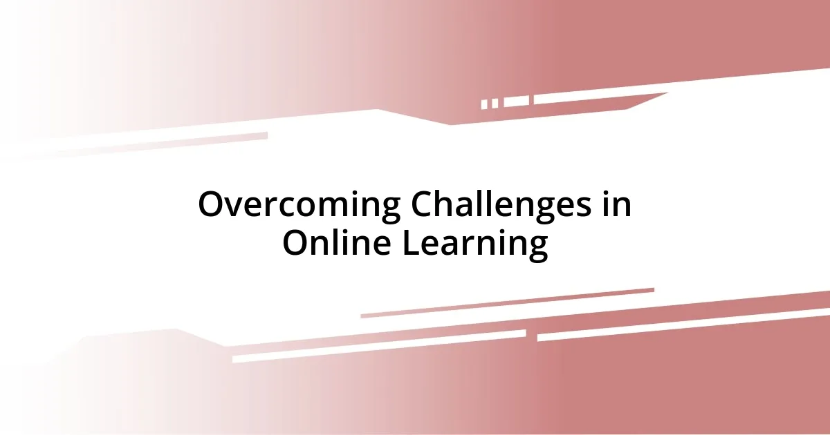 Overcoming Challenges in Online Learning