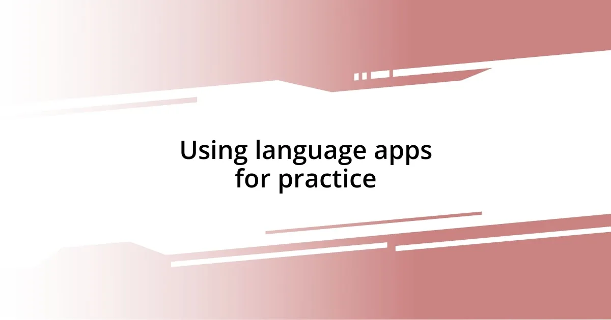 Using language apps for practice