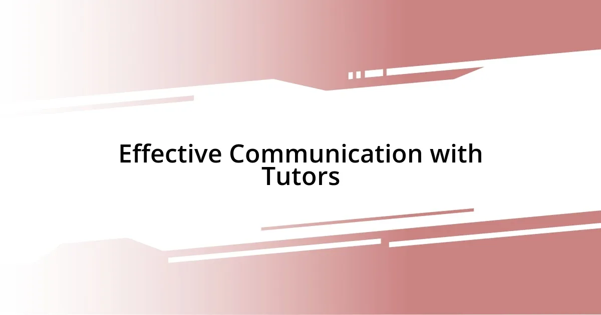 Effective Communication with Tutors