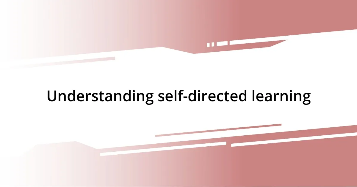 Understanding self-directed learning