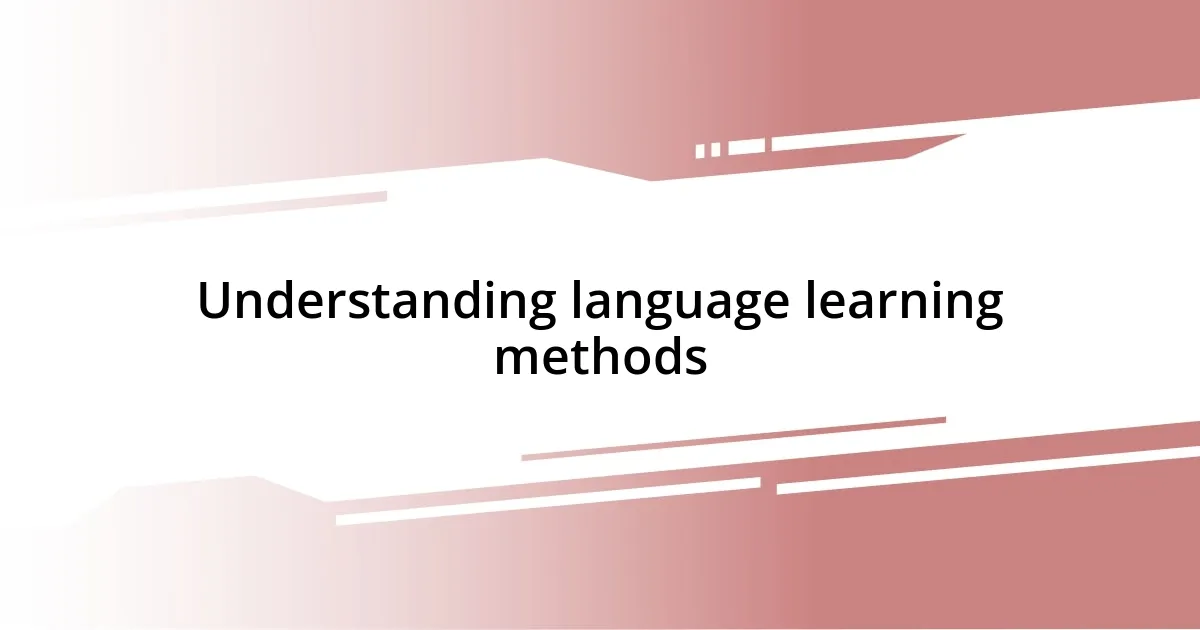 Understanding language learning methods