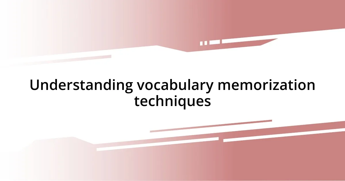 Understanding vocabulary memorization techniques