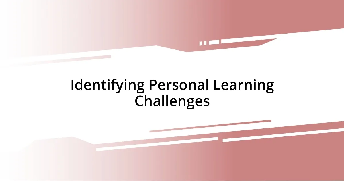 Identifying Personal Learning Challenges