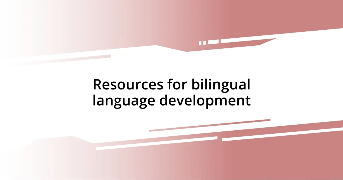 Resources for bilingual language development