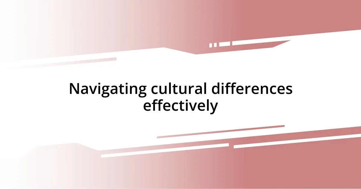 Navigating cultural differences effectively