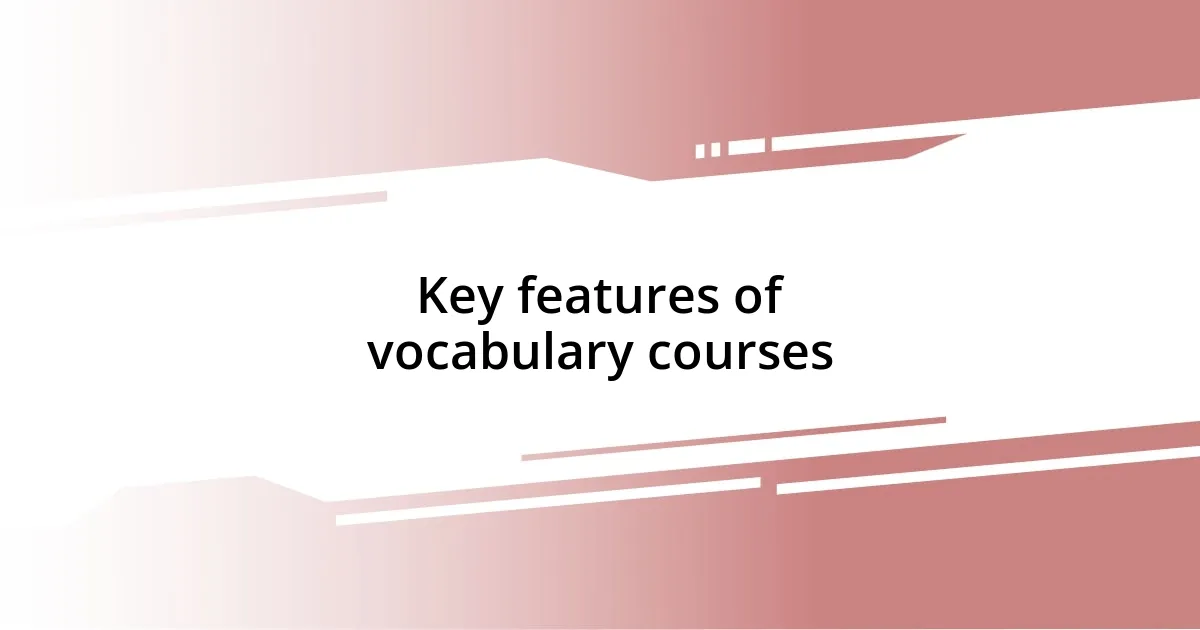 Key features of vocabulary courses