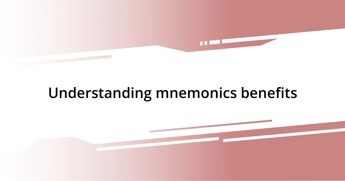 Understanding mnemonics benefits