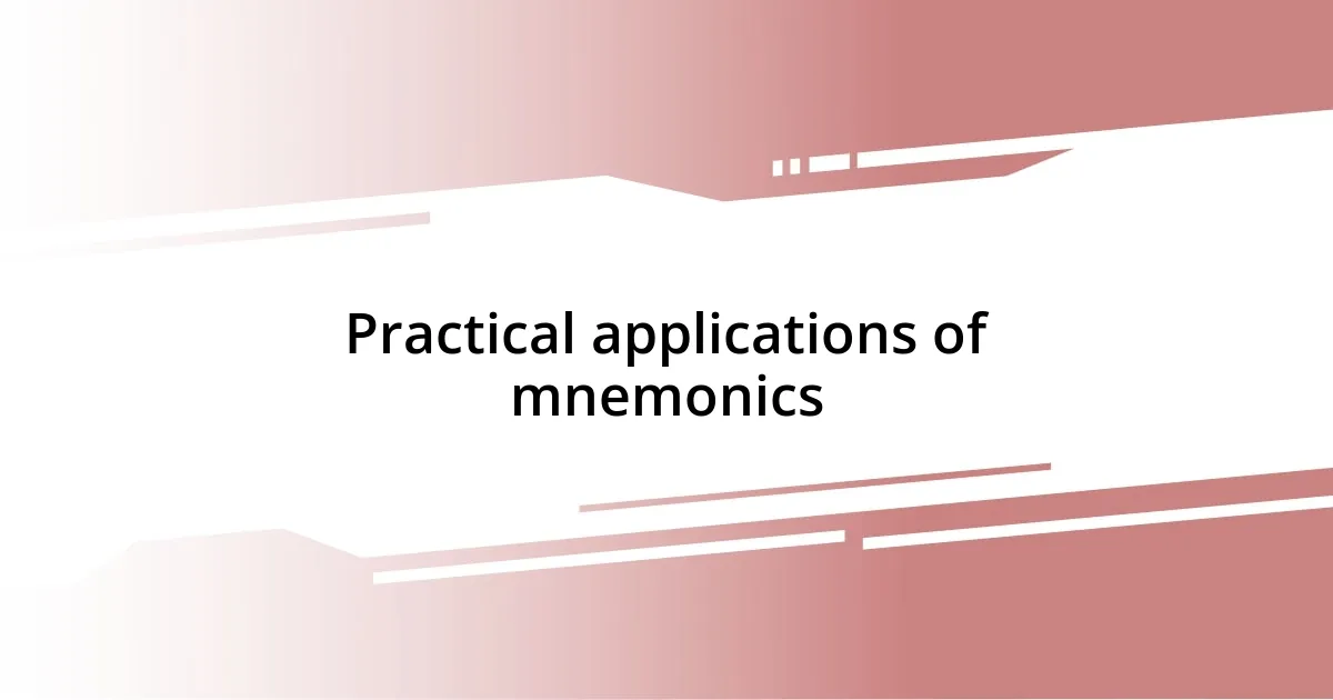 Practical applications of mnemonics