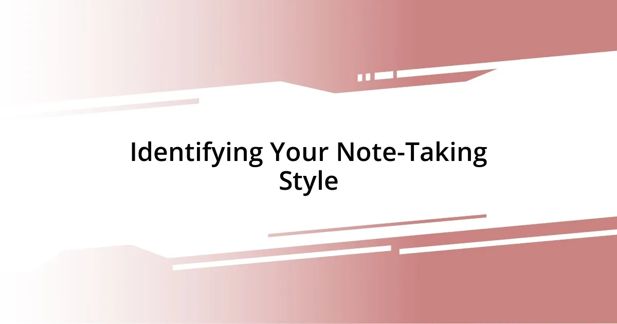 Identifying Your Note-Taking Style