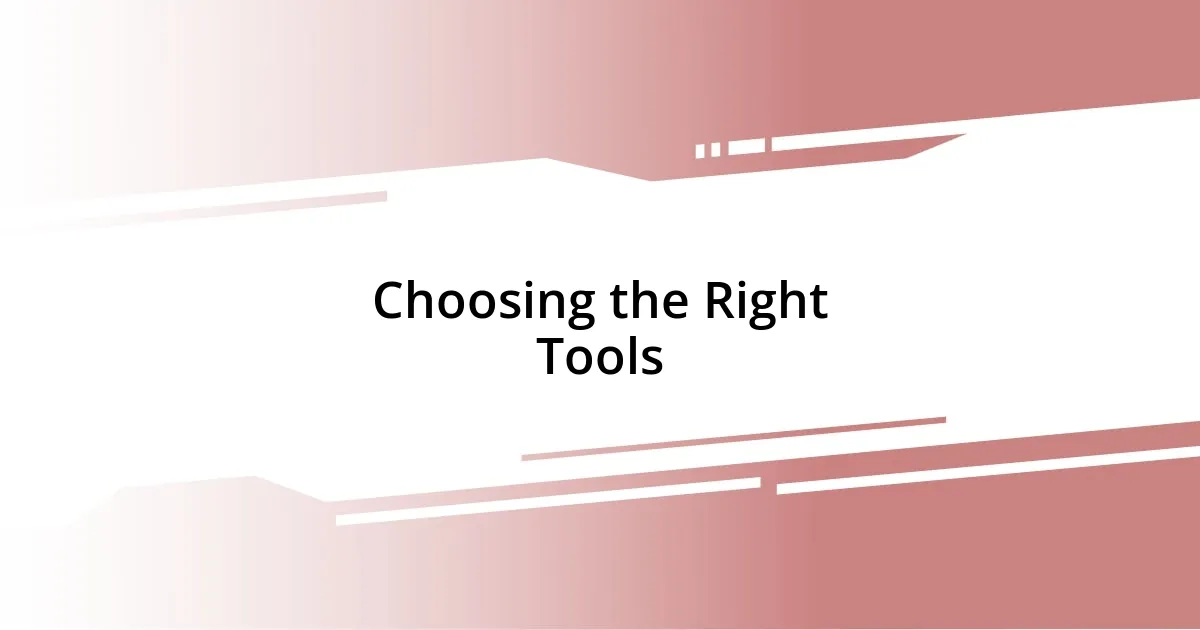 Choosing the Right Tools