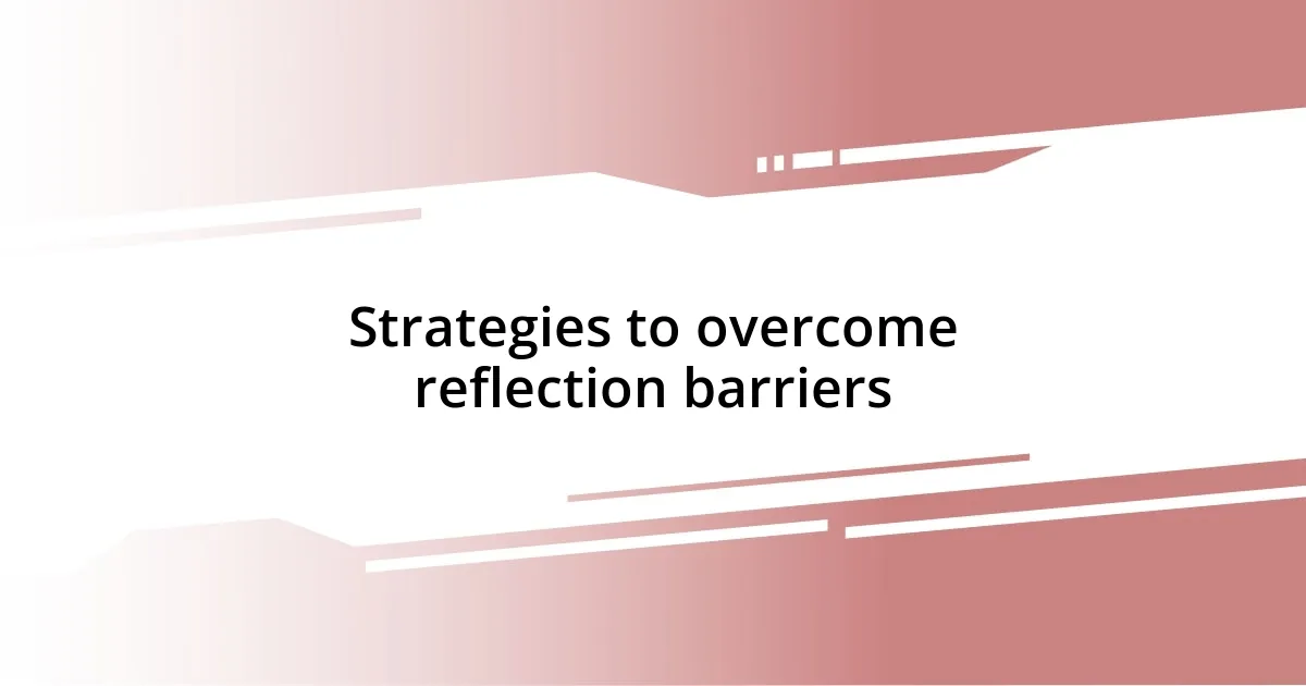 Strategies to overcome reflection barriers