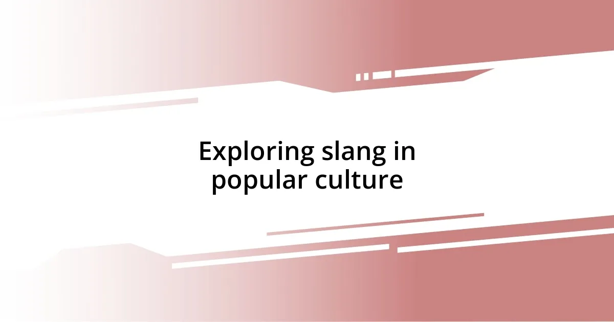 Exploring slang in popular culture