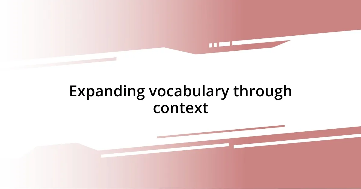 Expanding vocabulary through context