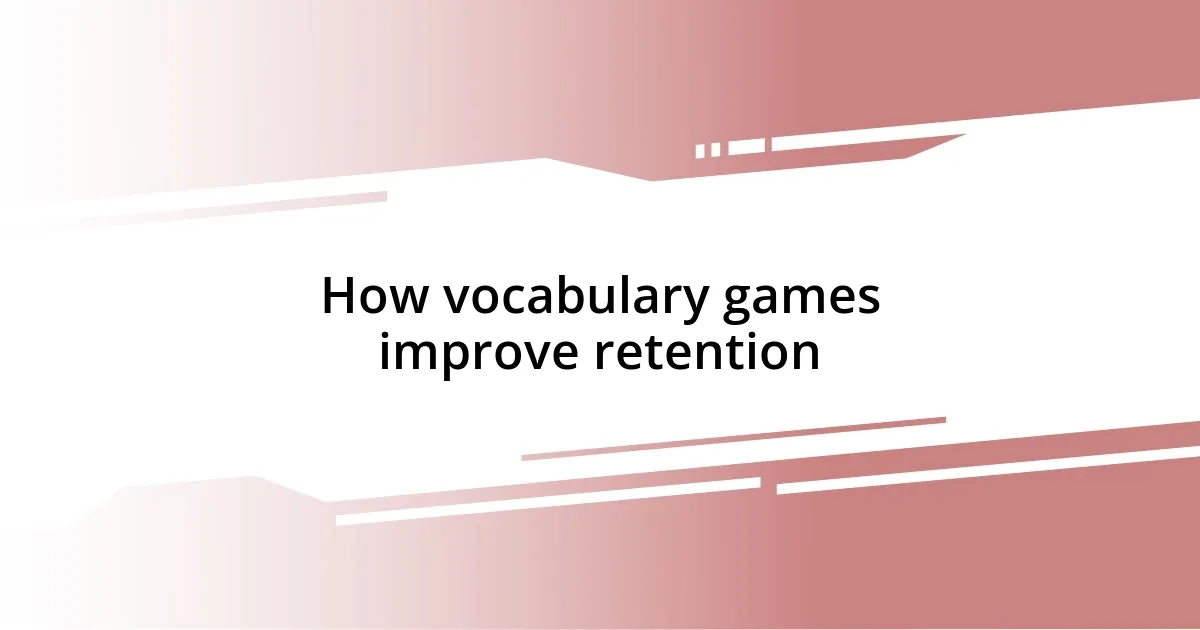 How vocabulary games improve retention