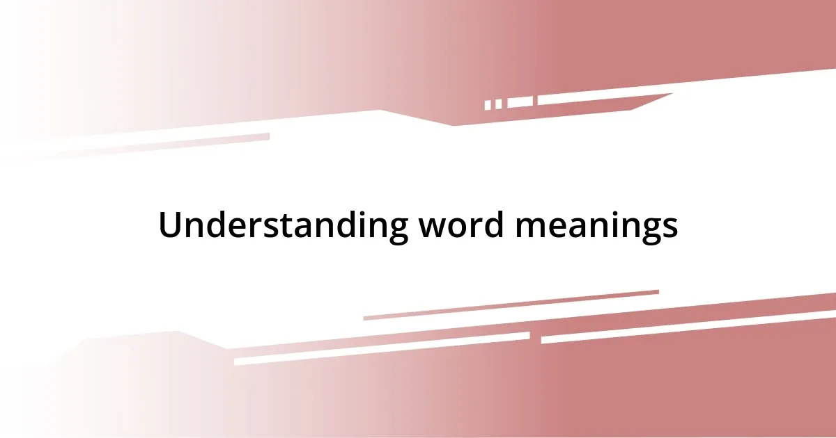 Understanding word meanings